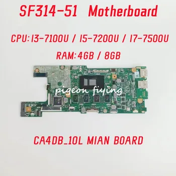 CA4DB_10L ANA KURULU Anakart İçin Acer SF314-51 Laptop Anakart CPU: I3-7100U I5-7200U I7-7500U RAM: 4GB / 8GB %100 % Test TAMAM